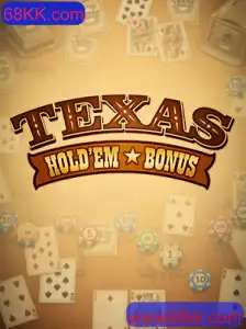 Descobrindo o Mundo do Texas Holdem Bonus no 68KK.com